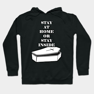 Stay at Home or Stay Inside - Quarantine Hoodie